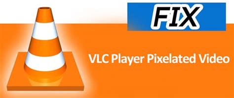 vlc player pixelated video, Vlc pixelated shortcuts windowsreport avi mkv. Vlc pixelated video [mkv, avi, mp4]: 5 quick fixes