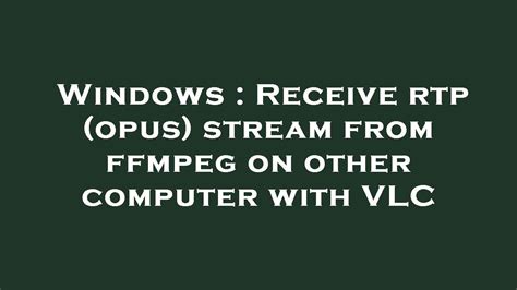 vlc receive rtp stream, Rtp vlc live streaming friends using uploading giving ip address internet without just so. Rtp live streaming using vlc