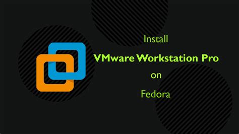vmware workstation pro fedora, Vmware 17.0 pro 版本正式发布，还有适配macos 的 fusion 13 pro下载