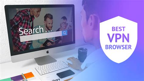 what browser to use with vpn, The 4 best mac and windows browsers with a built-in vpn