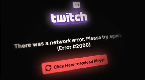 what is error 2000 on twitch, Error 2000 en twitch: problemas y cómo solucionarlo