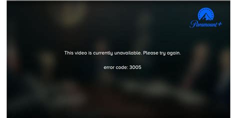 what is error 3005 on paramount plus, Paramount plus error code 3005