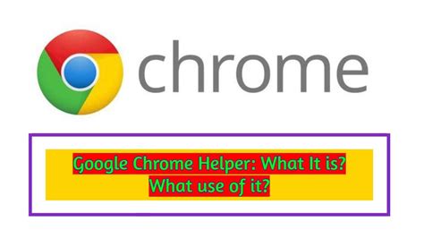 what is google chrome helper, What is google chrome helper? must read. Google chrome helper, how can it help you? it uses much ram?
