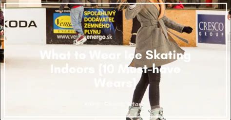 what to wear indoor ice skating