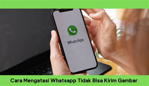 whatsapp tidak bisa kirim video 2025, Mengatasi whatsapp tidak bisa kirim foto ⋆ simaktekno