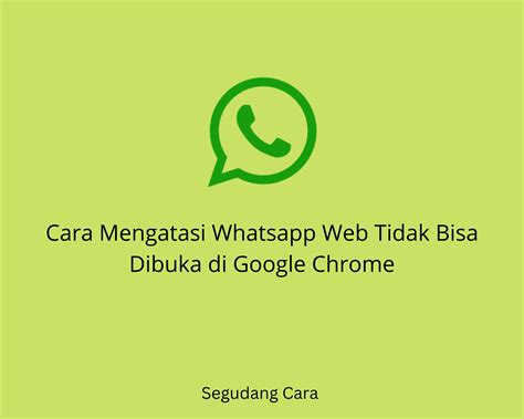 whatsapp web tidak bisa dibuka di chrome, Whatsapp web tidak bisa dibuka di laptop atau komputer? lakukan cara