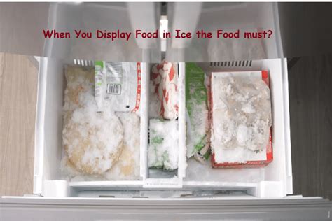when you display food in the ice