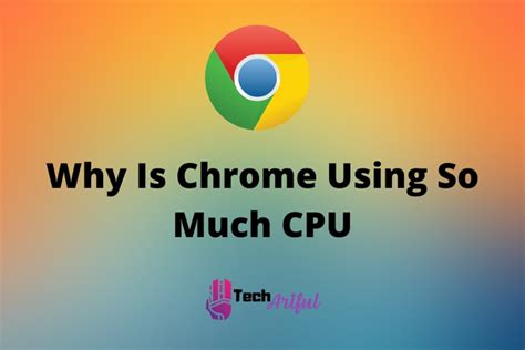why chrome is using so much cpu, Cpu cpus constantly going. Why is chrome using so much cpu? [2024 guide]