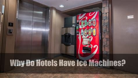 why do hotels have ice machines