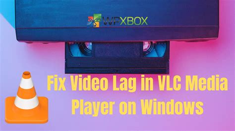 why does media player lag, Fix video lag in vlc media player on windows. Fix video lag in vlc media player on windows