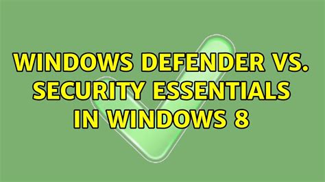 windows defender vs security essentials, Microsoft defender vs security essentials: get to know which is right