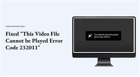 xvids error code 232011 fix, Fix the 'video file cannot be played error code: 232011' error