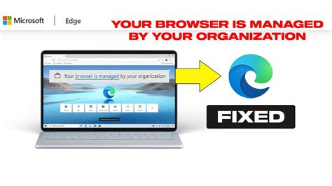 your browser is managed by your organisation, Your browser is managed by your organization says microsoft edge